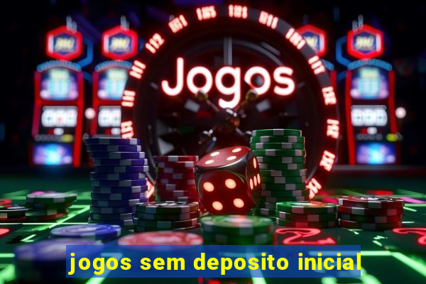 jogos sem deposito inicial